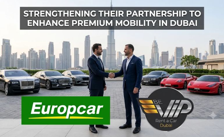 Europcar and VIP Rent a Car Strengthen their Partnership to Enhance Premium Mobility in Dubai