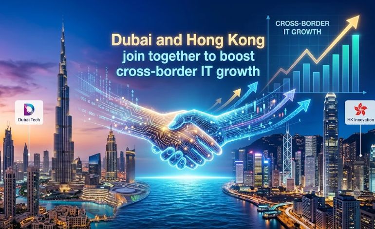 Dubai and Hong Kong join Together to Boost Cross-Border IT growth