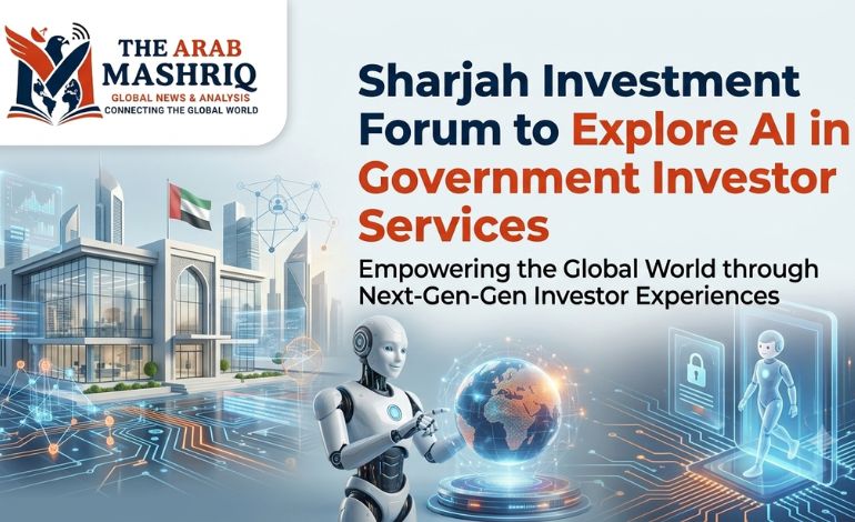 Sharjah Investment Forum to Explore AI in Government Investor Services